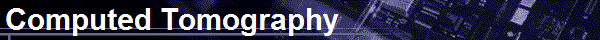 Computed Tomography